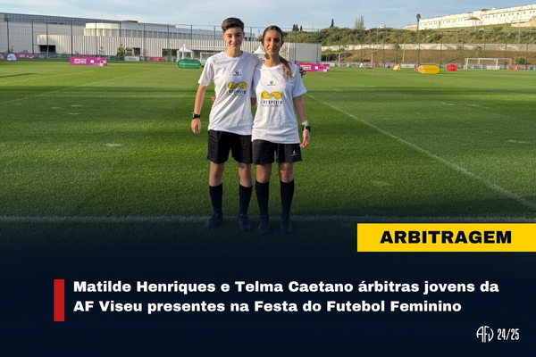 Matilde Henriques e Telma Caetano árbitras jovens da AF Viseu presentes na Festa do Futebol Feminino